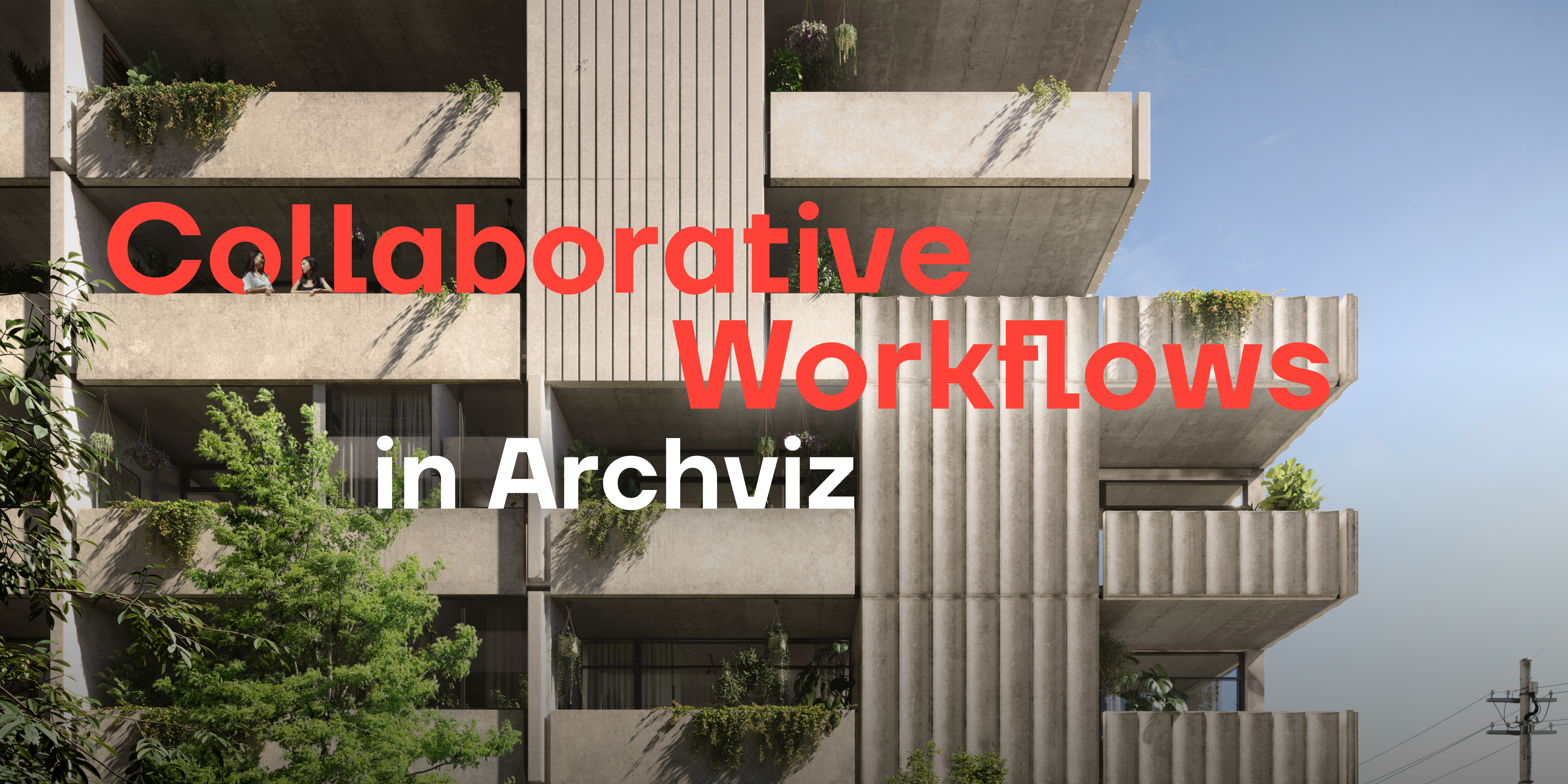 Collaborative Workflows In Architectural Visualization Blog Cuub Studio